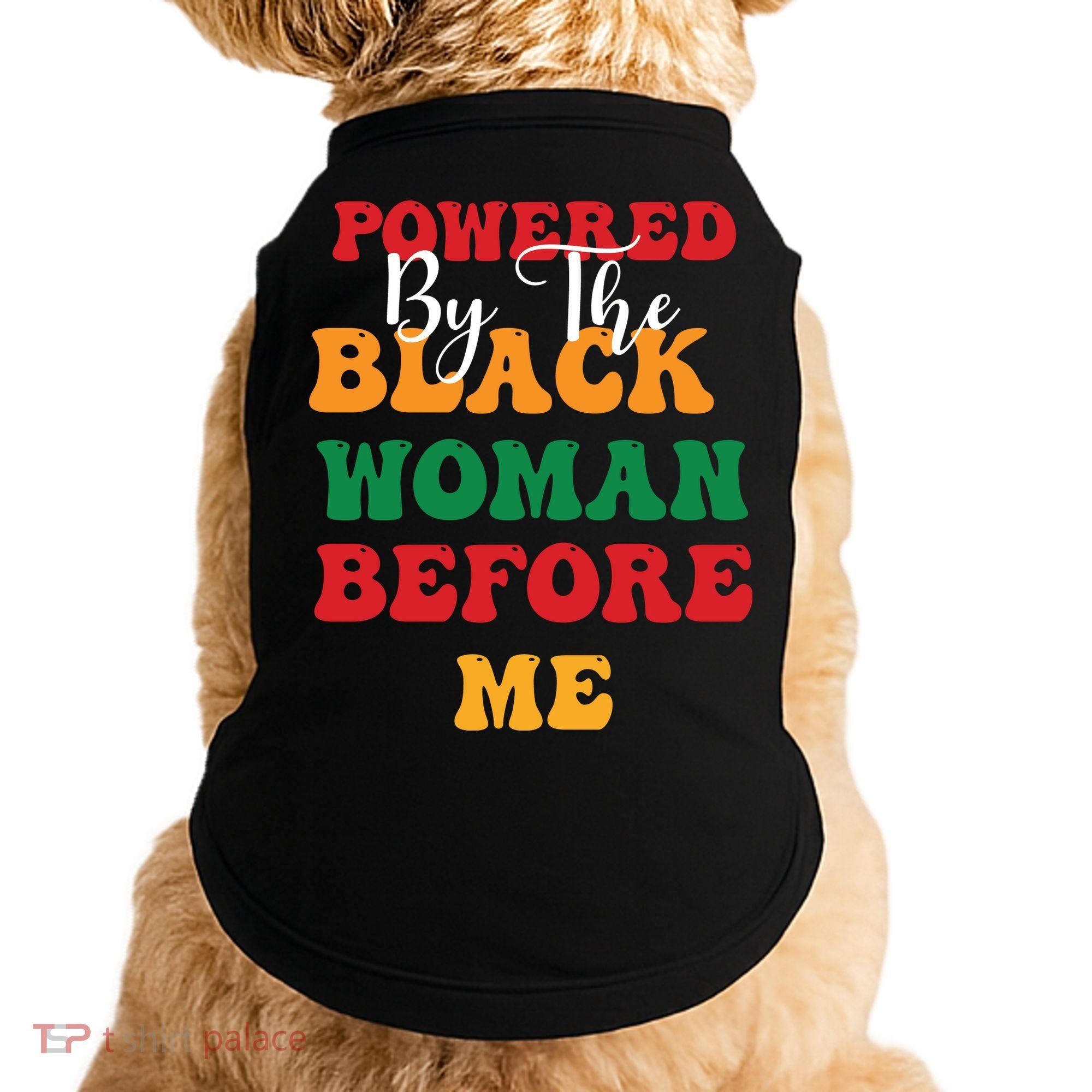 Powerd By The Black Woman Before Me For Juneteenth Day Gift Doggie Tank