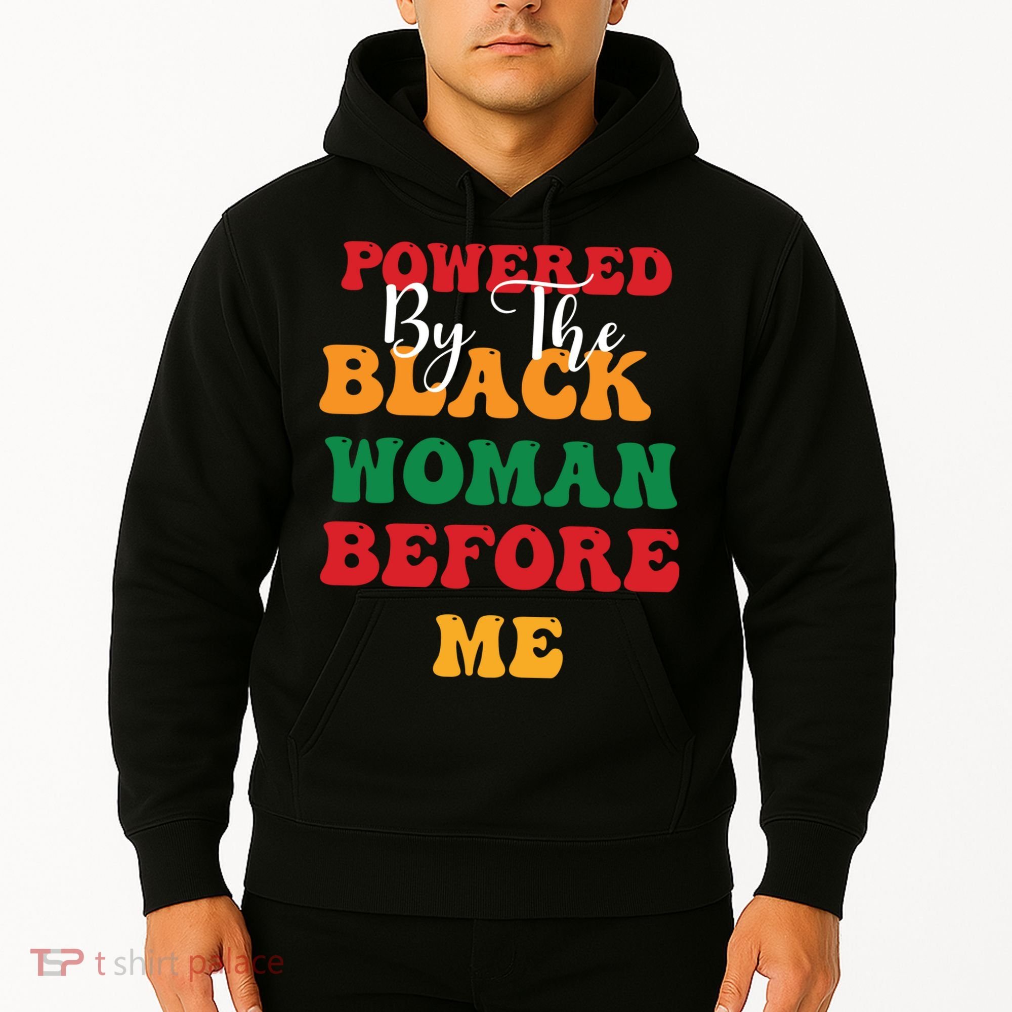Powerd By The Black Woman Before Me For Juneteenth Day Gift Hoodie