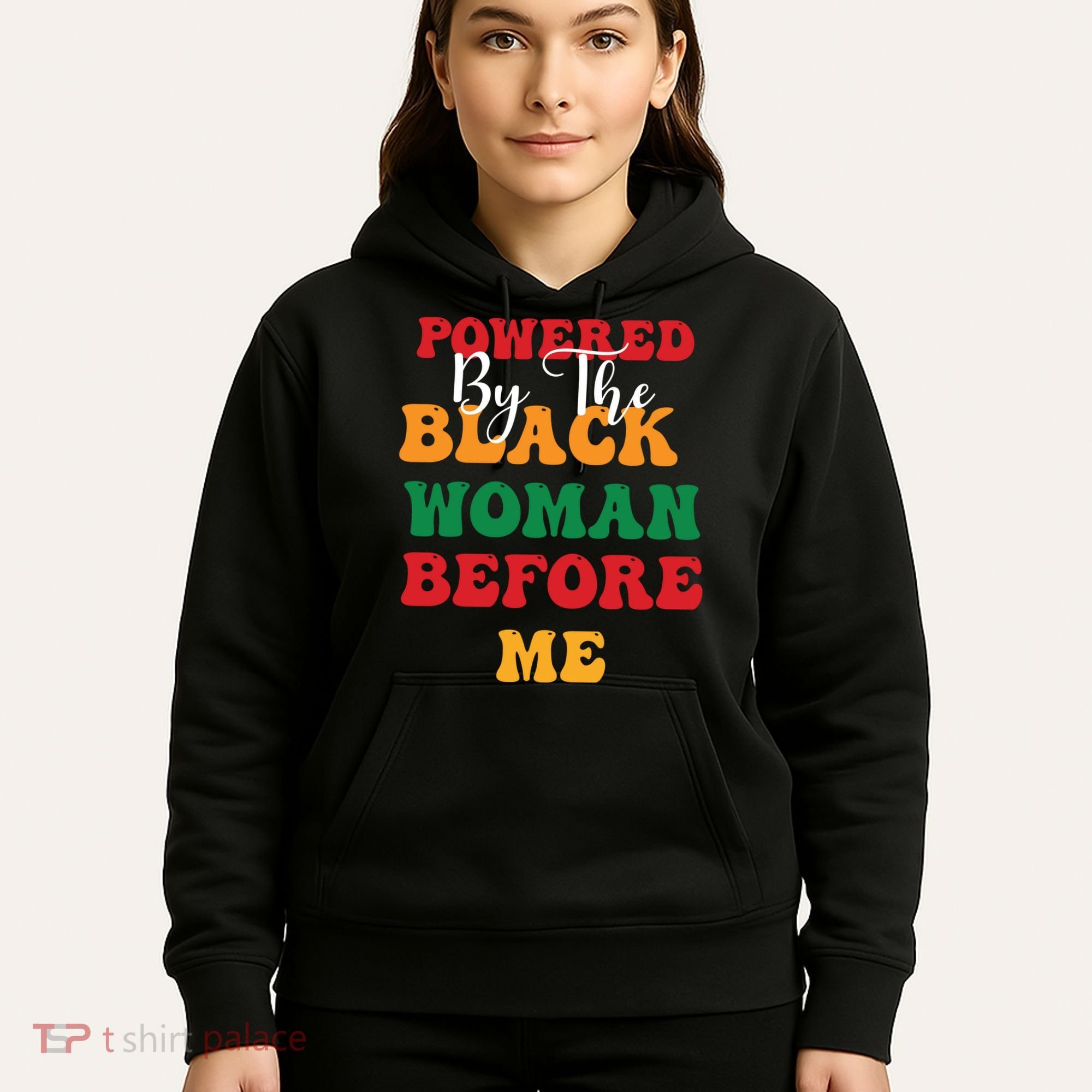 Powerd By The Black Woman Before Me For Juneteenth Day Gift Hoodie