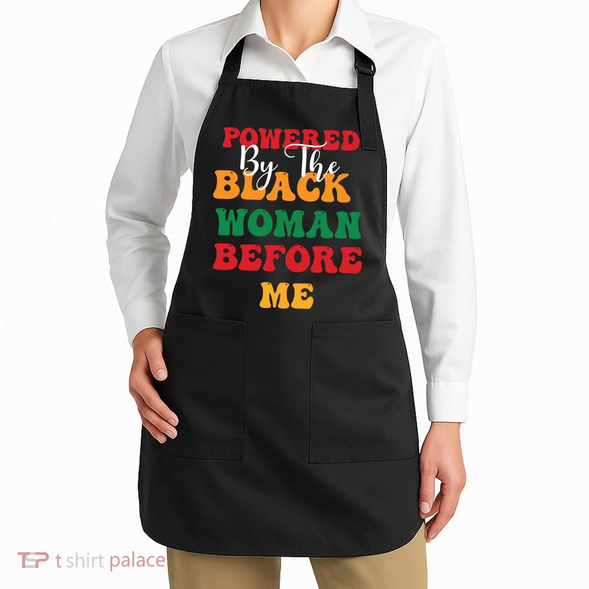 Powerd By The Black Woman Before Me For Juneteenth Day Gift Apron