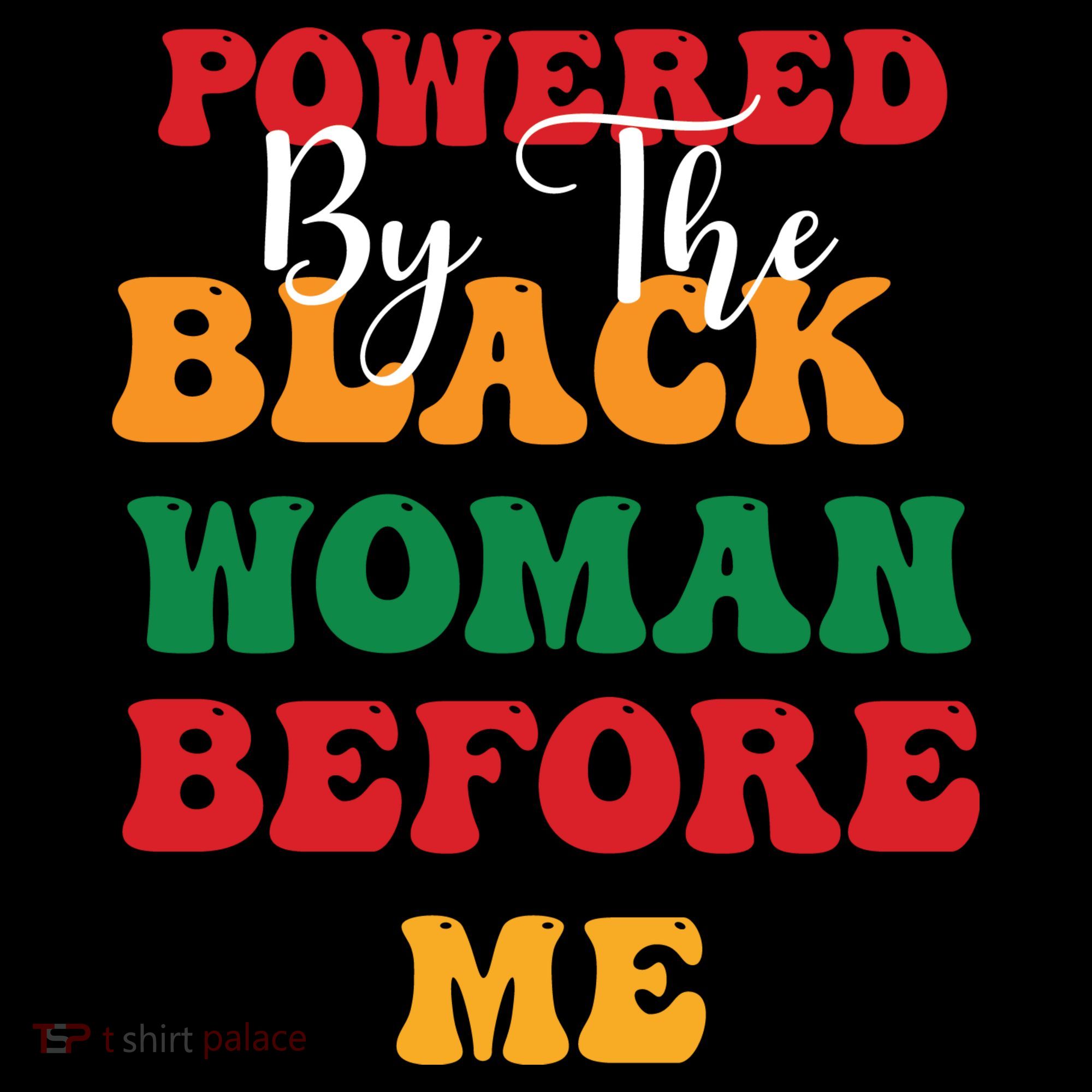 Powerd By The Black Woman Before Me For Juneteenth Day Gift Sweatshirt