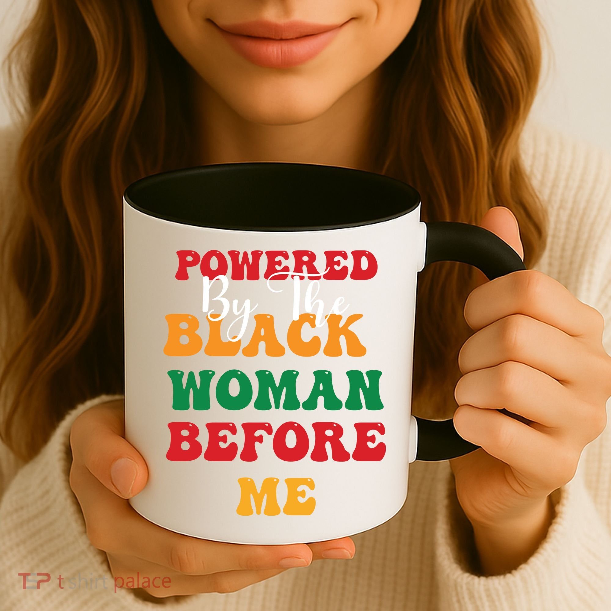 Powerd By The Black Woman Before Me For Juneteenth Day Gift Coffee Mug