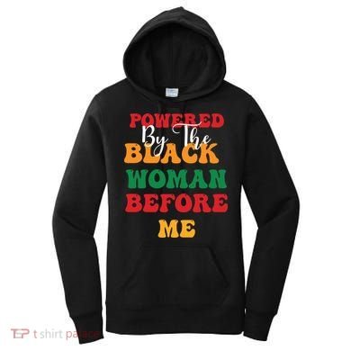 Powerd By The Black Woman Before Me For Juneteenth Day Gift Women's Hoodie