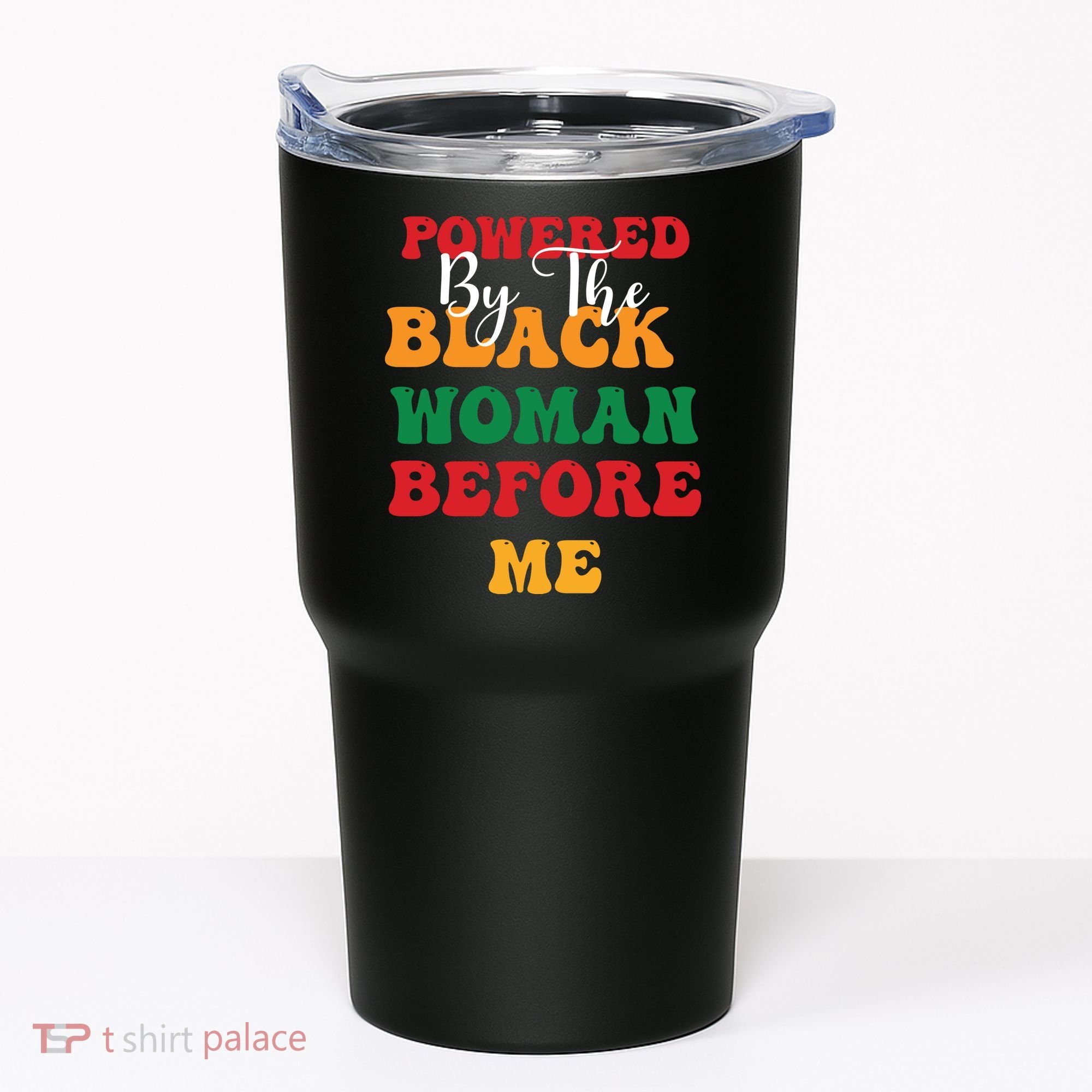 Powerd By The Black Woman Before Me For Juneteenth Day Gift Tumbler