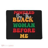 Powerd By The Black Woman Before Me For Juneteenth Day Gift Mousepad thumb 0