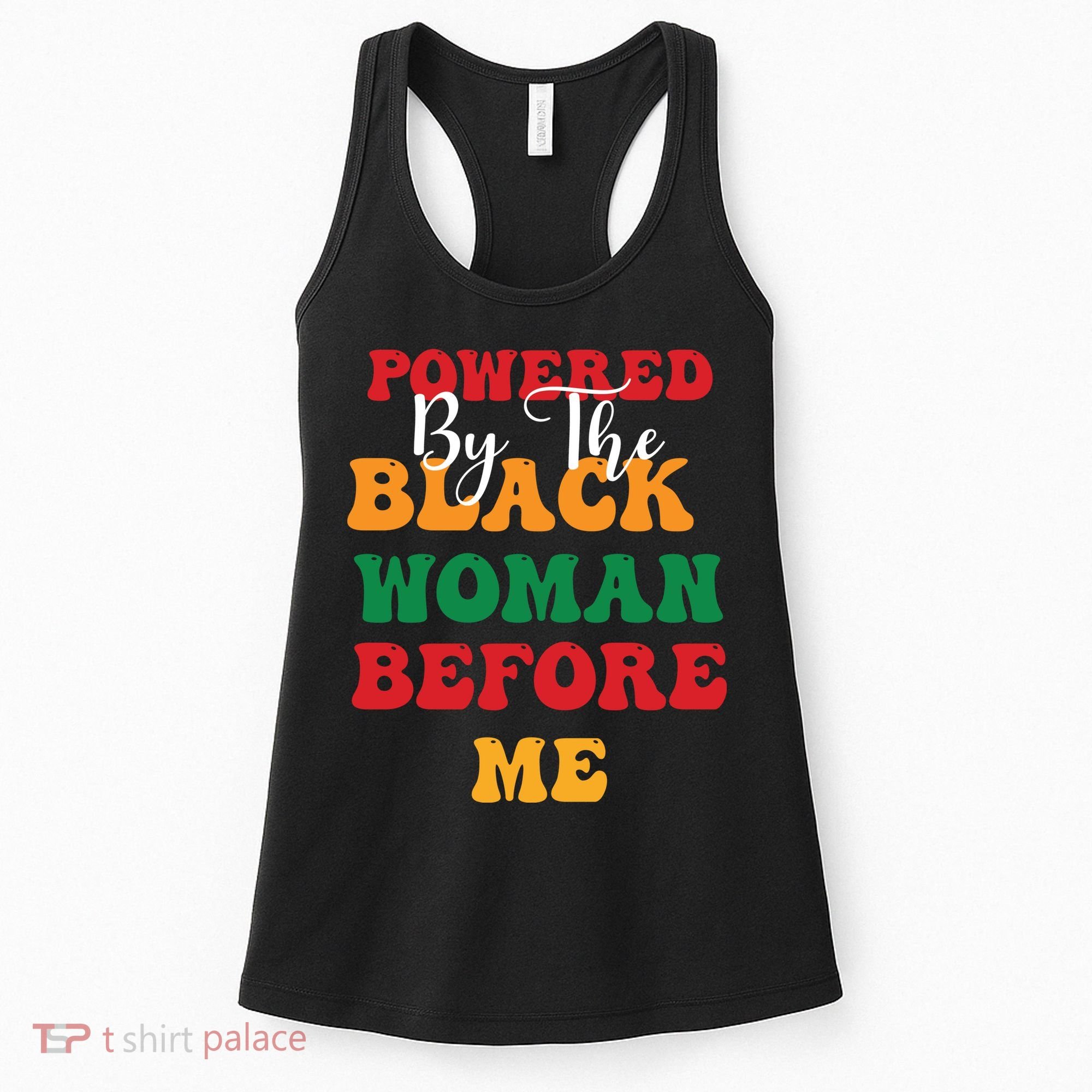 Powerd By The Black Woman Before Me For Juneteenth Day Gift Women's Tank Top