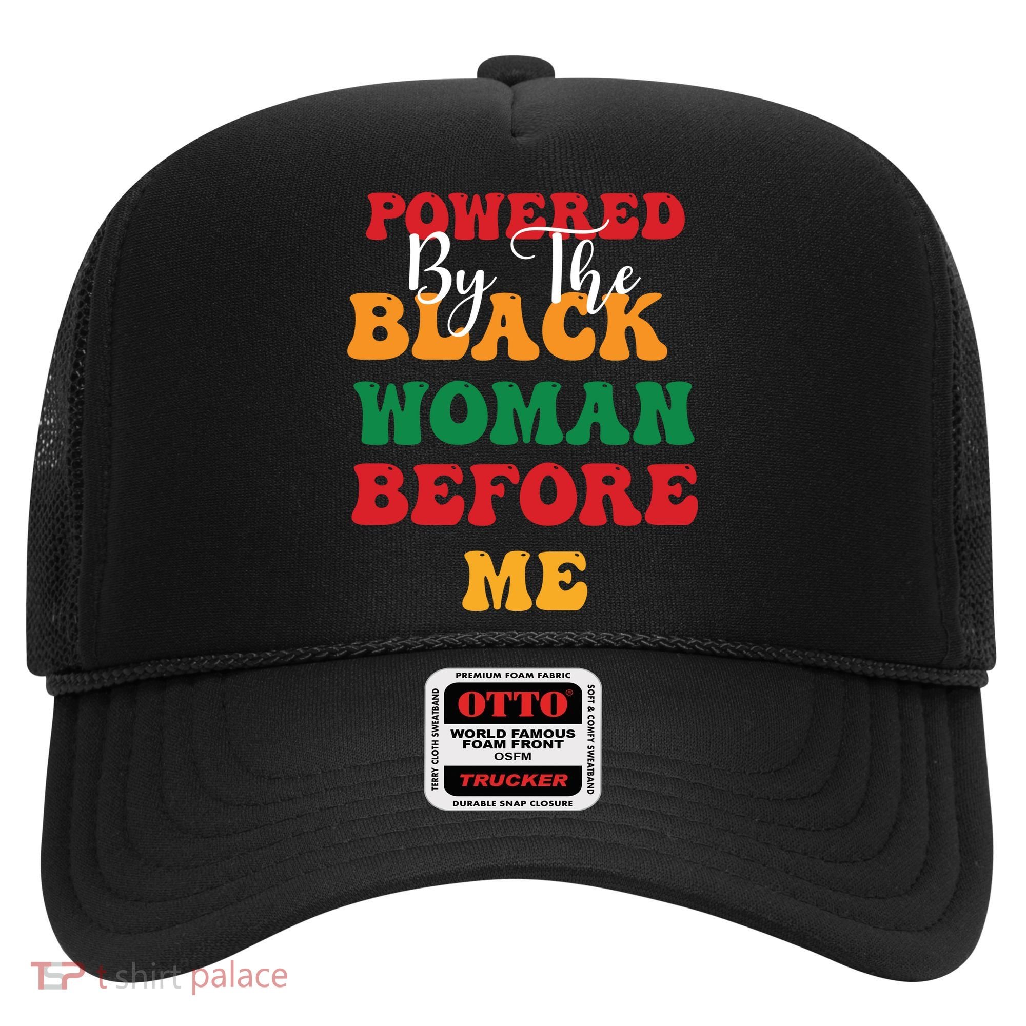 Powerd By The Black Woman Before Me For Juneteenth Day Gift Hat