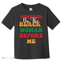 Powerd By The Black Woman Before Me For Juneteenth Day Gift Toddler T-Shirt thumb 0