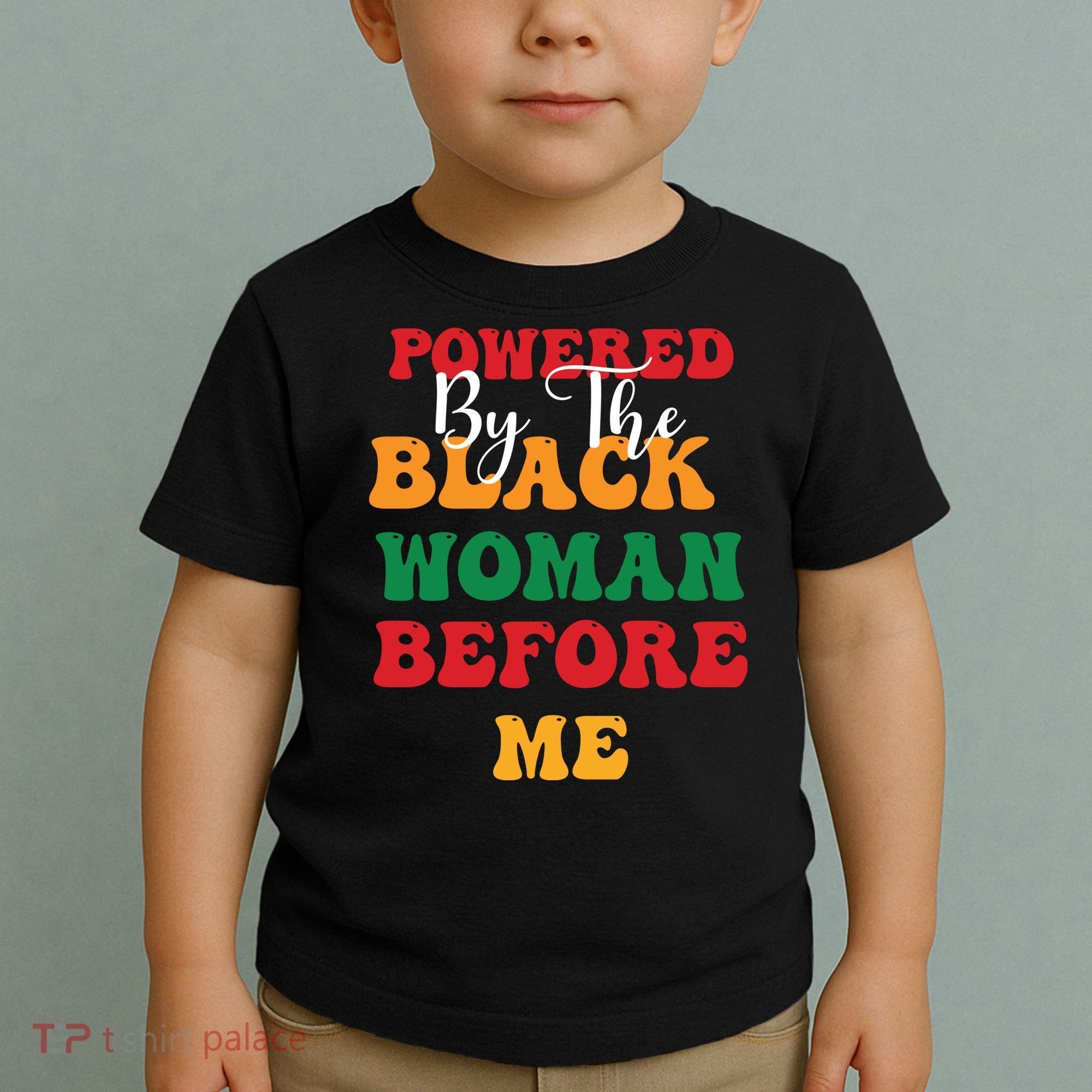 Powerd By The Black Woman Before Me For Juneteenth Day Gift Toddler T-Shirt
