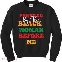 Powerd By The Black Woman Before Me For Juneteenth Day Gift Kids Sweatshirt thumb 0