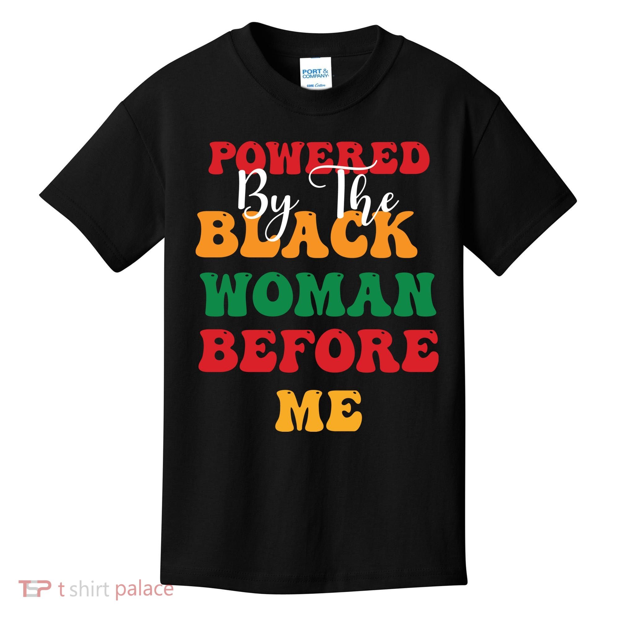 Powerd By The Black Woman Before Me For Juneteenth Day Gift Kids T-Shirt