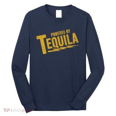 Powered By Tequila Long Sleeve Shirt
