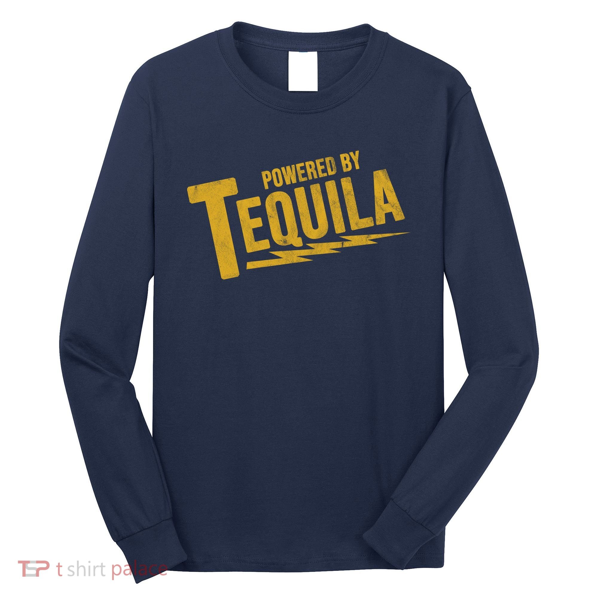 Powered By Tequila Long Sleeve Shirt