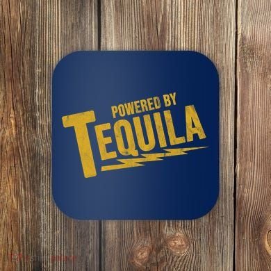 Powered By Tequila Coaster