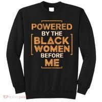 Powered By The Black Women Before Me Black History Month Sweatshirt thumb 0