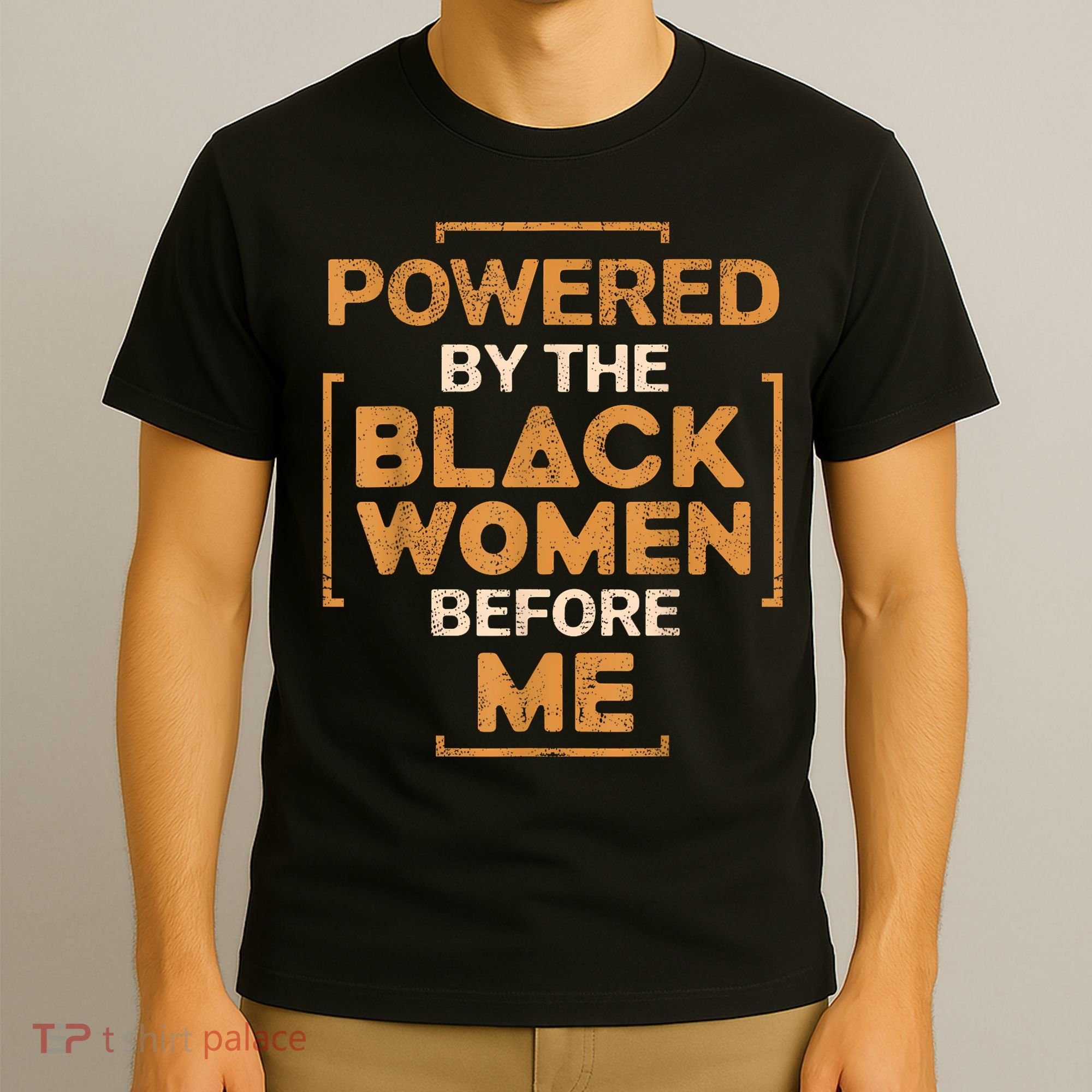 Powered By The Black Women Before Me Black History Month T-Shirt