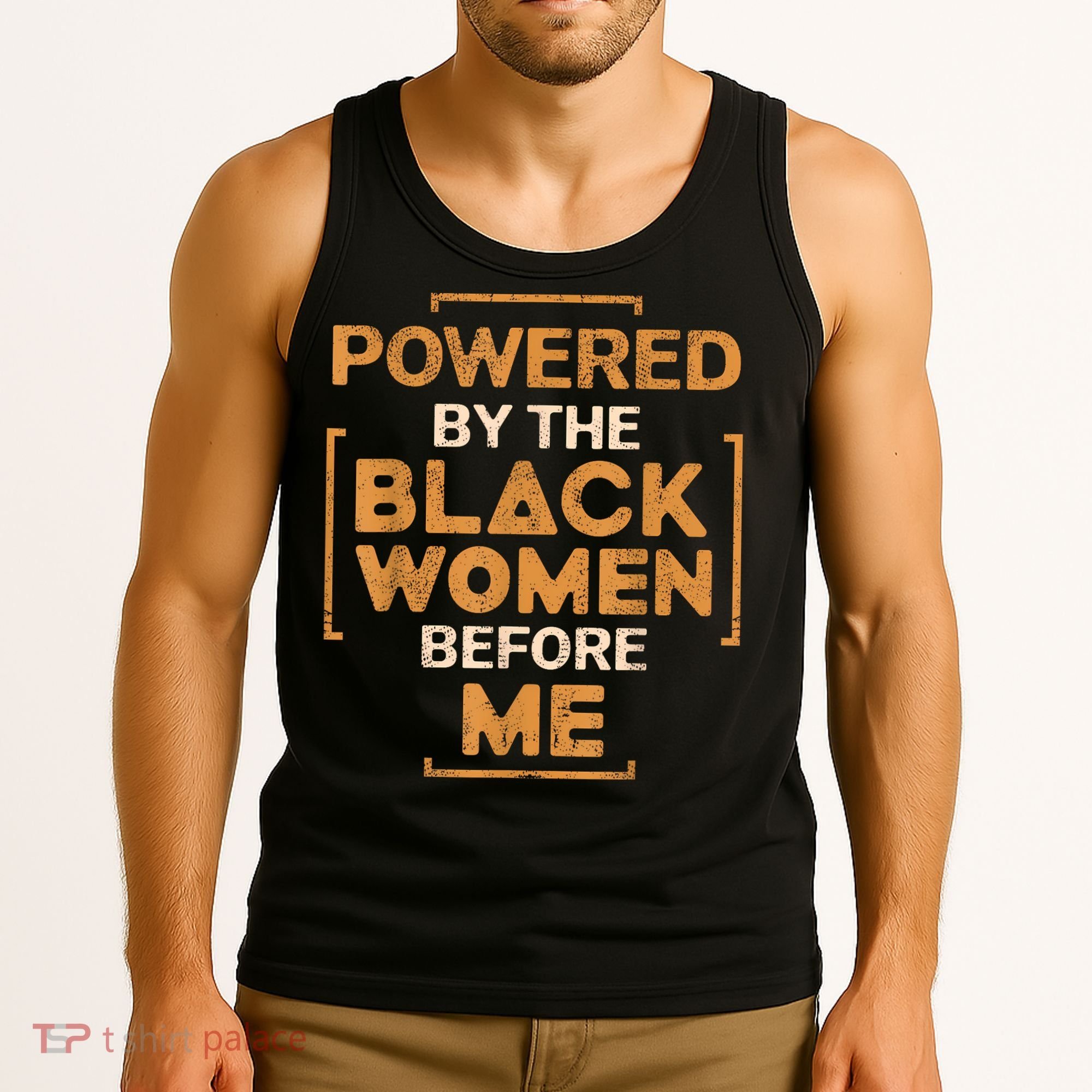 Powered By The Black Women Before Me Black History Month Tank Top