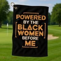 Powered By The Black Women Before Me Black History Month Golf Towel thumb 1
