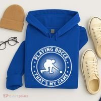 Playing Bocce ThatS My Game Bocce Ball Player Meaningful Gift Hoodie thumb 4