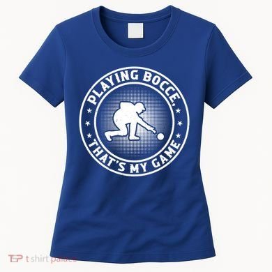 Playing Bocce ThatS My Game Bocce Ball Player Meaningful Gift Women's T-Shirt