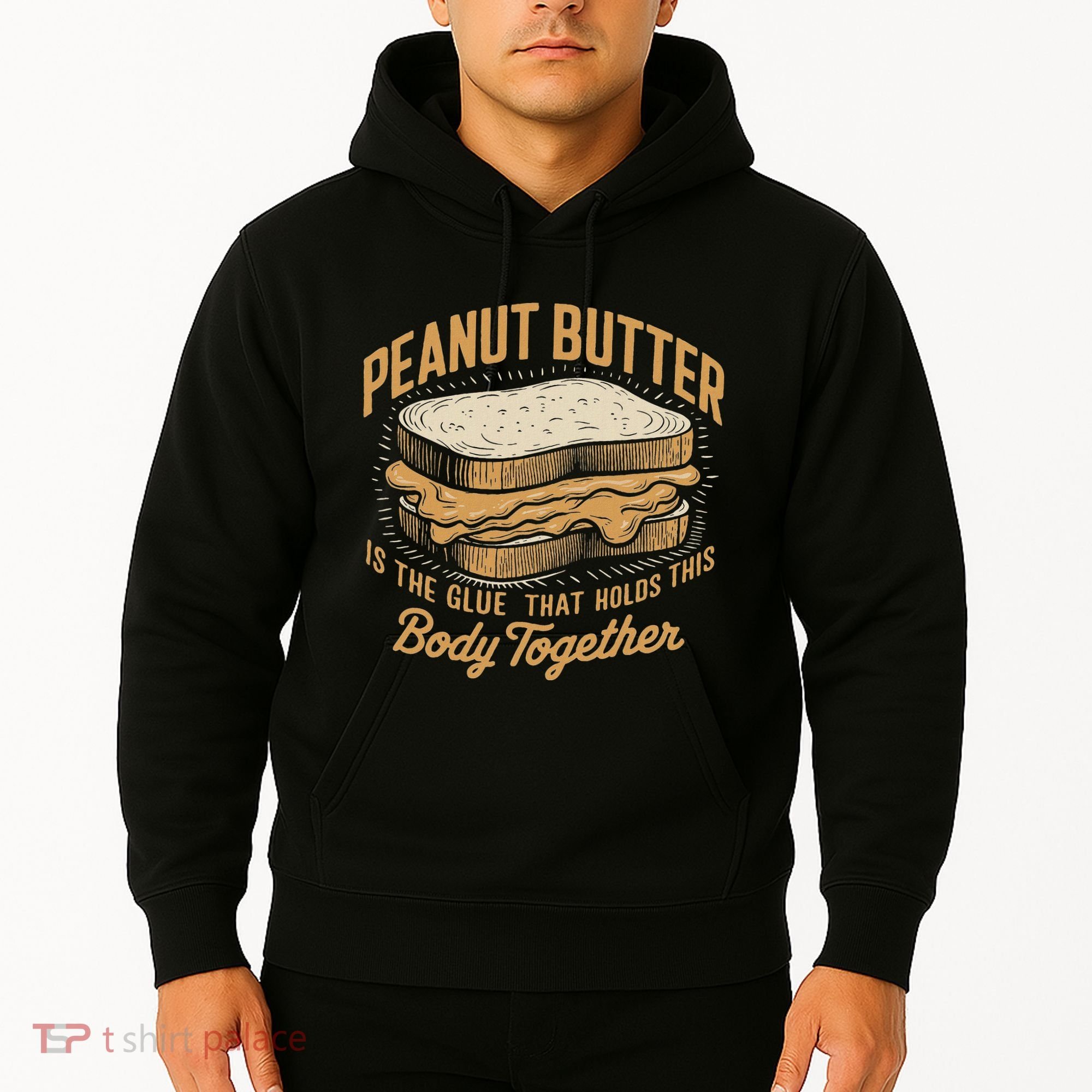 Peanut Butter The Glue That Holds This Body Together Hoodie