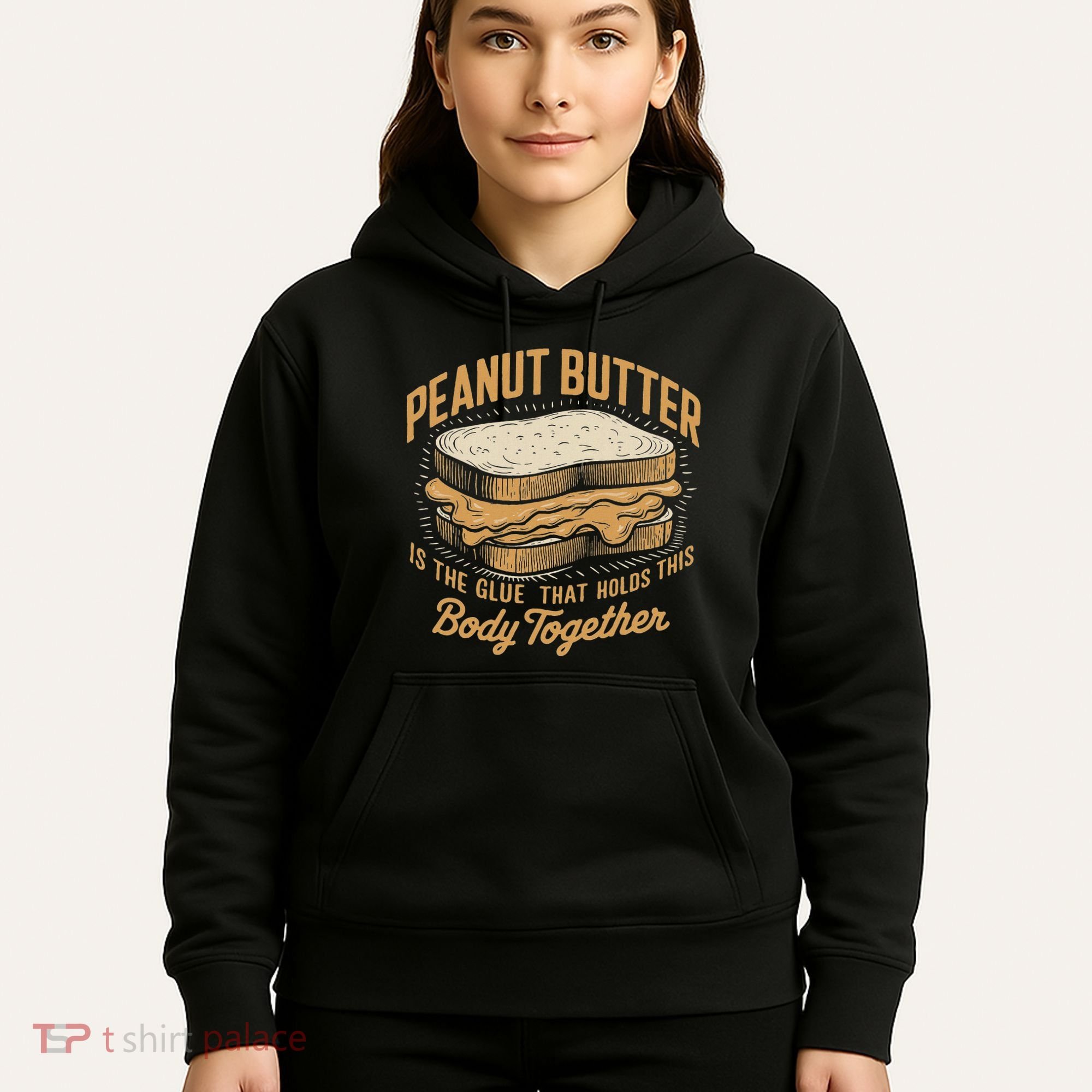 Peanut Butter The Glue That Holds This Body Together Hoodie