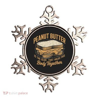 Peanut Butter The Glue That Holds This Body Together Ornament