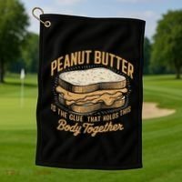 Peanut Butter The Glue That Holds This Body Together Golf Towel thumb 1