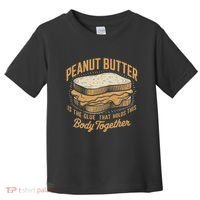 Peanut Butter The Glue That Holds This Body Together Toddler T-Shirt thumb 0