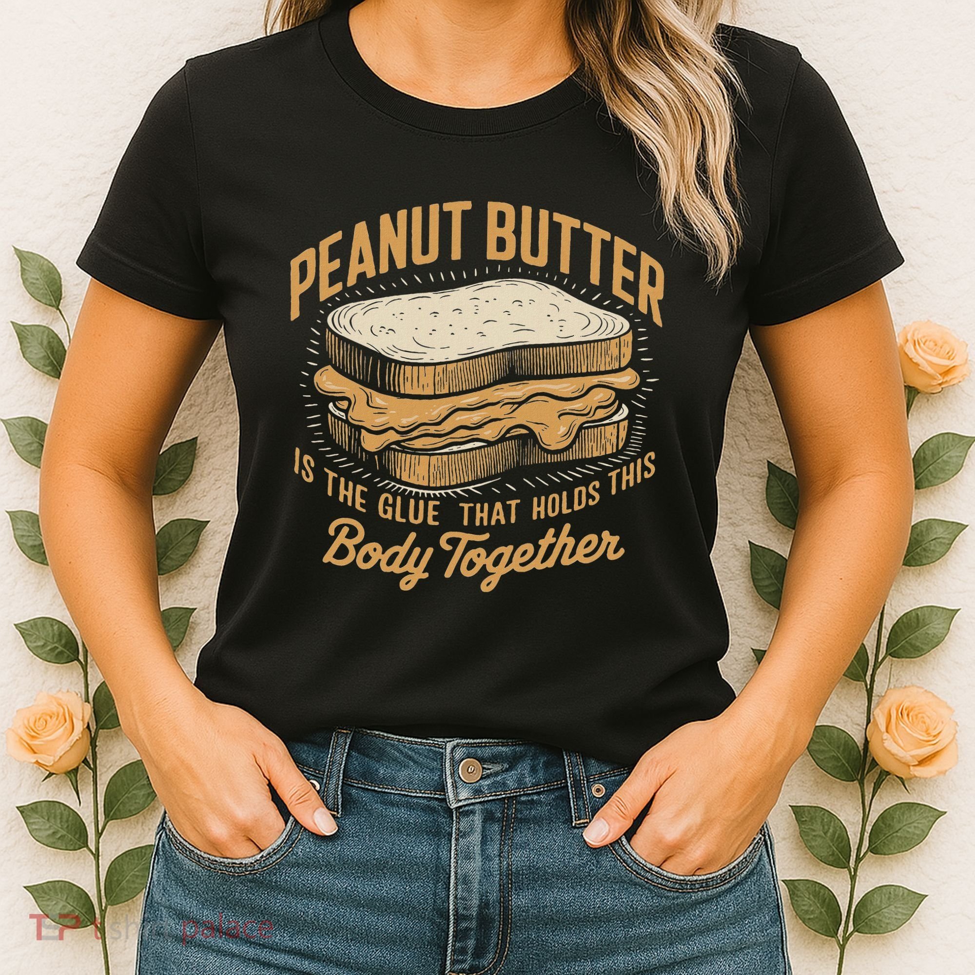 Peanut Butter The Glue That Holds This Body Together Women's T-Shirt