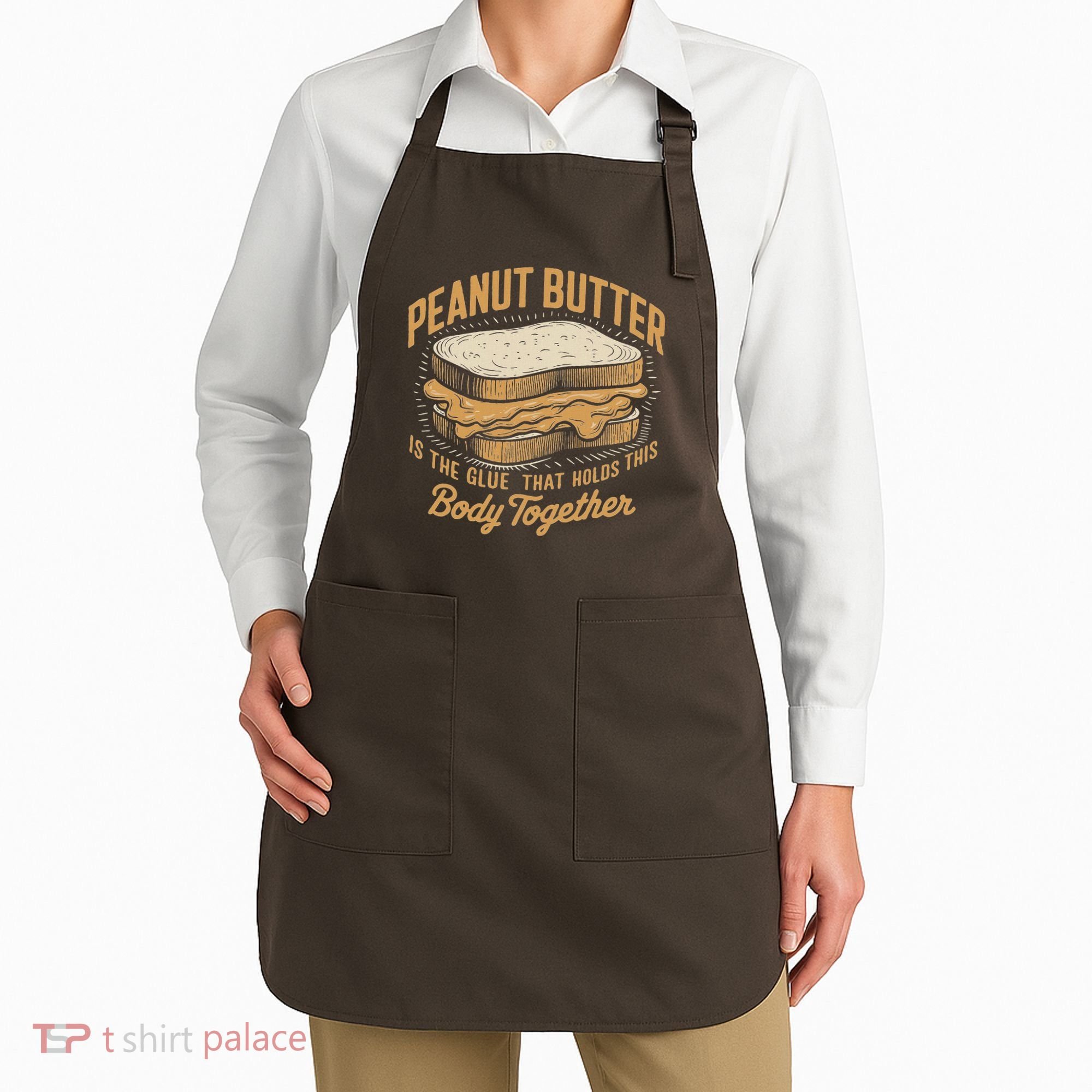 Peanut Butter The Glue That Holds This Body Together Apron
