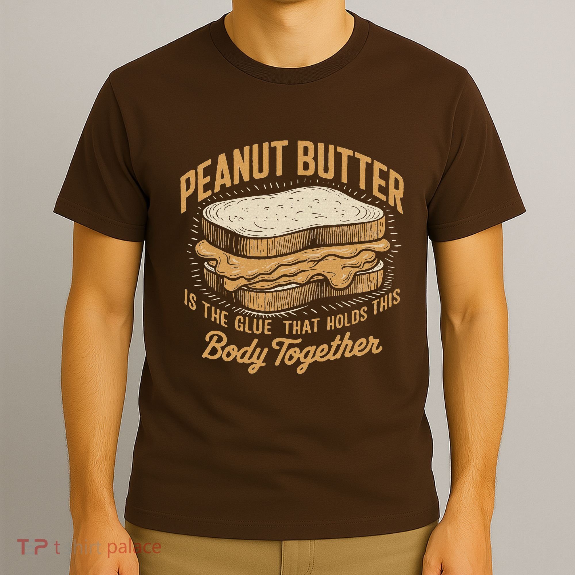 Peanut Butter The Glue That Holds This Body Together T-Shirt