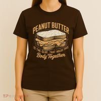 Peanut Butter The Glue That Holds This Body Together T-Shirt thumb 4