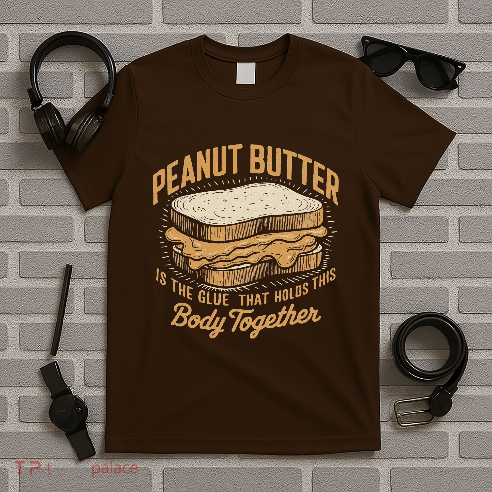 Peanut Butter The Glue That Holds This Body Together T-Shirt
