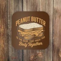Peanut Butter The Glue That Holds This Body Together Coaster thumb 0