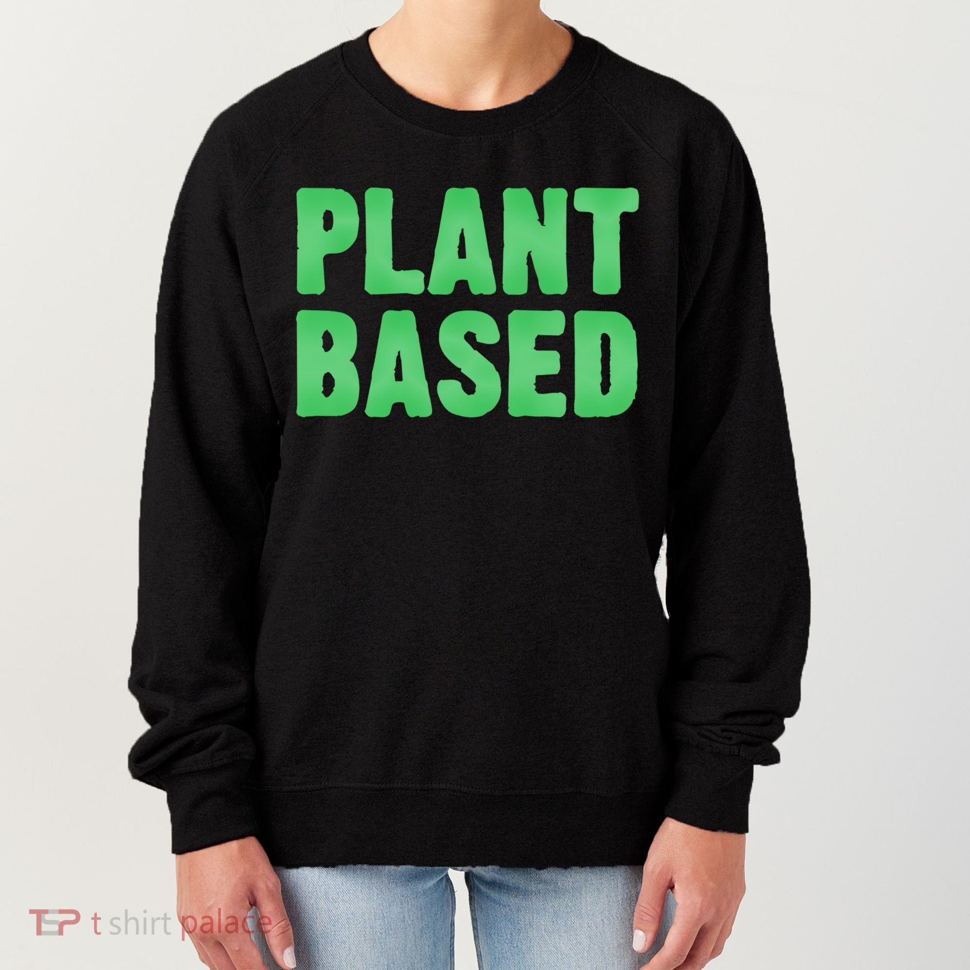 Plant Based Vegan Funny Vegetarian Saying Gift Cool Gift Women's Sweatshirt