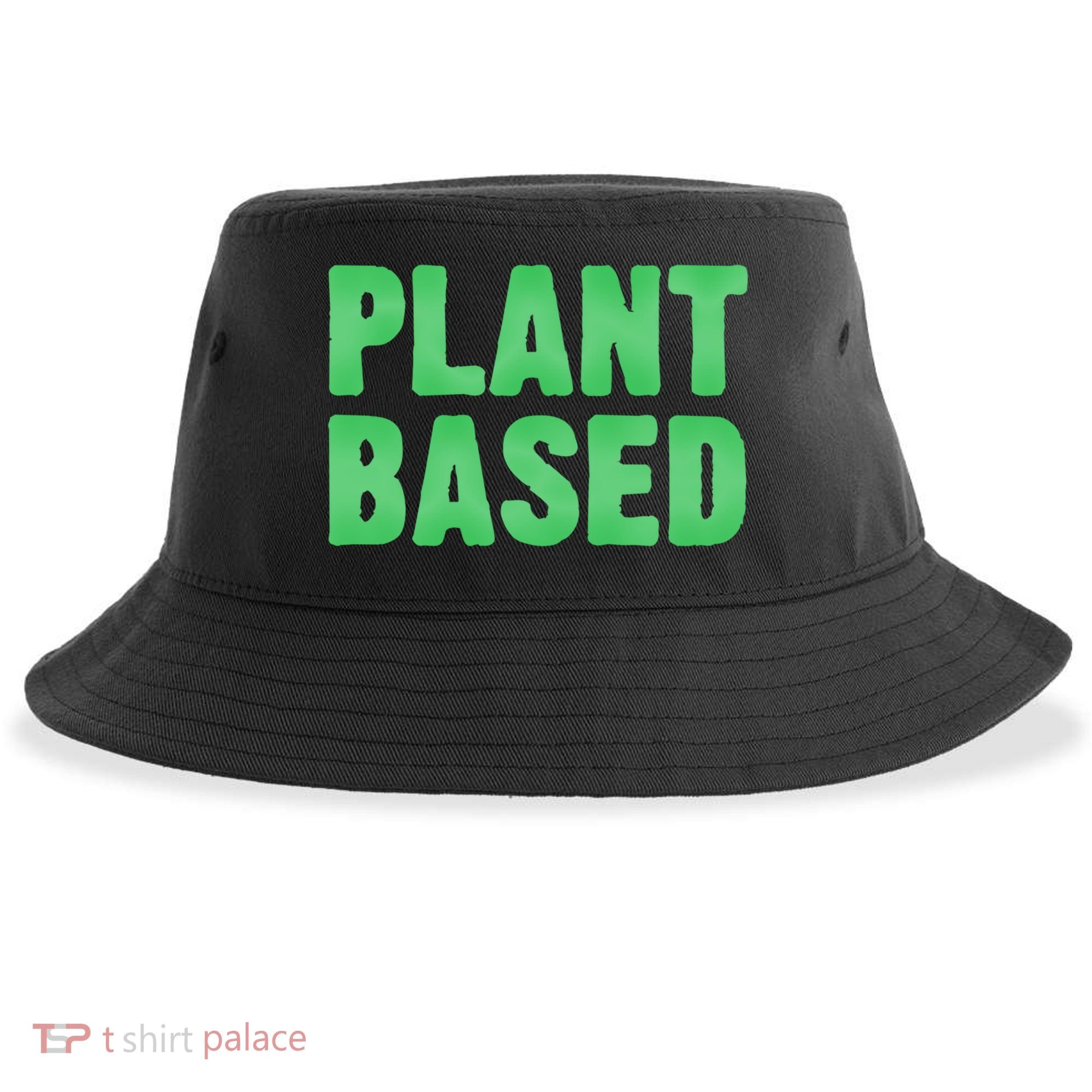 Plant Based Vegan Funny Vegetarian Saying Gift Cool Gift Sustainable Bucket Hat