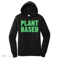 Plant Based Vegan Funny Vegetarian Saying Gift Cool Gift Women's Hoodie thumb 0