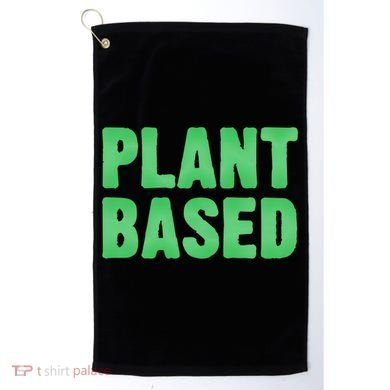 Plant Based Vegan Funny Vegetarian Saying Gift Cool Gift Golf Towel