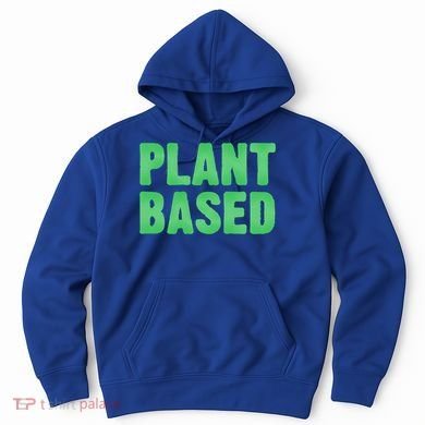 Plant Based Vegan Funny Vegetarian Saying Gift Cool Gift Hoodie