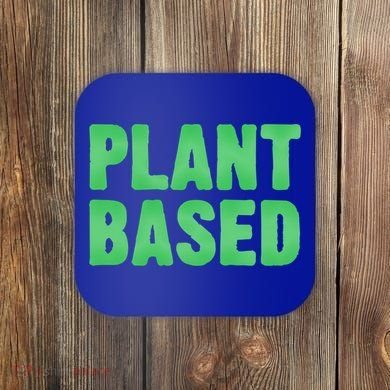 Plant Based Vegan Funny Vegetarian Saying Gift Cool Gift Coaster