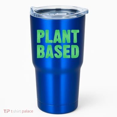 Plant Based Vegan Funny Vegetarian Saying Gift Cool Gift Tumbler
