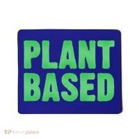 Plant Based Vegan Funny Vegetarian Saying Gift Cool Gift Mousepad thumb 0