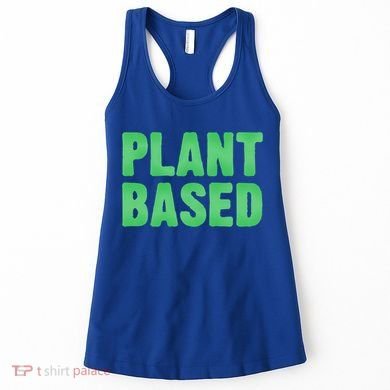 Plant Based Vegan Funny Vegetarian Saying Gift Cool Gift Women's Tank Top