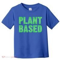 Plant Based Vegan Funny Vegetarian Saying Gift Cool Gift Toddler T-Shirt thumb 0