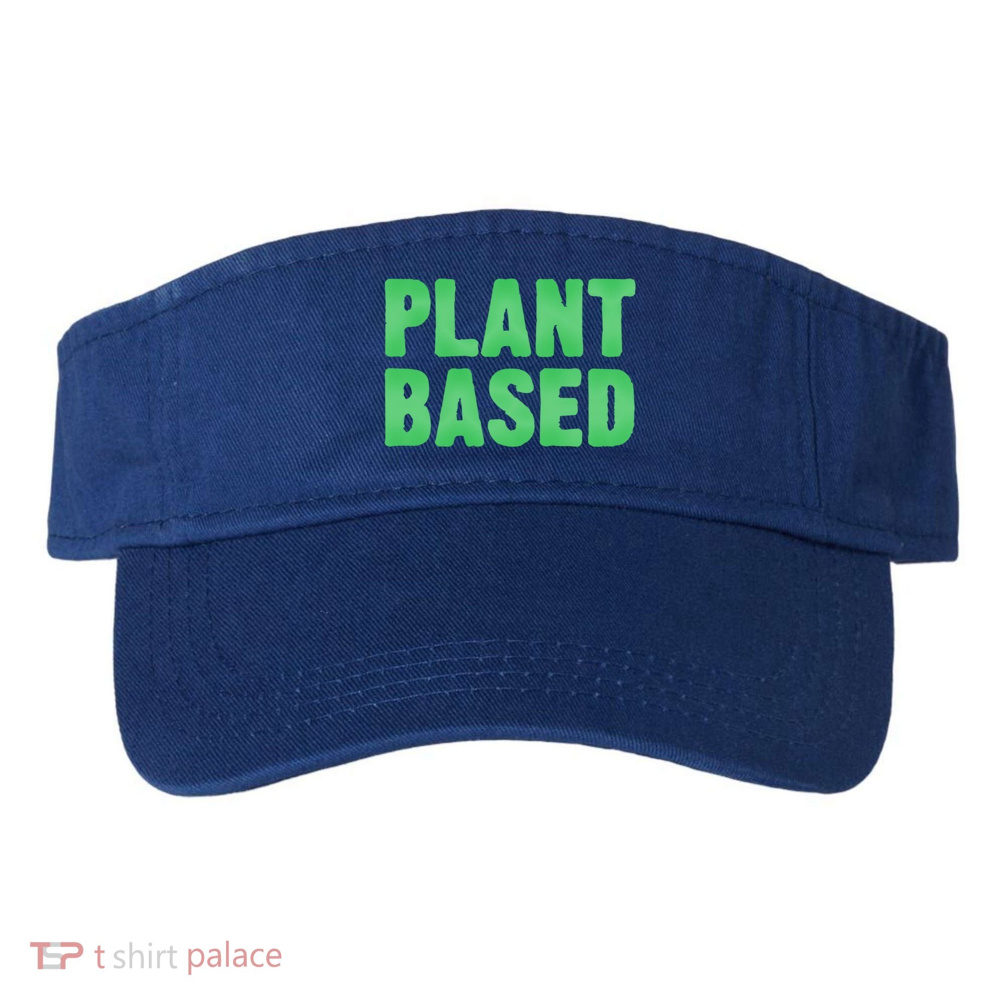 Plant Based Vegan Funny Vegetarian Saying Gift Cool Gift Visor