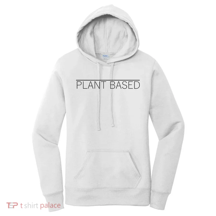 Plant Based Vegan Vegetarian Gift Women's Hoodie