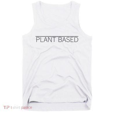 Plant Based Vegan Vegetarian Gift Tank Top