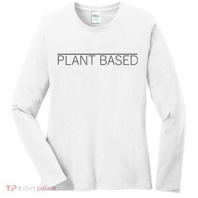 Plant Based Vegan Vegetarian Gift Women's Long Sleeve Shirt