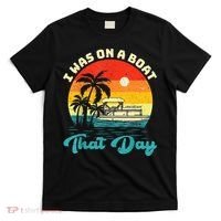 Ponton Boat Vintage Retro I Was On A Boat That Day T-Shirt thumb 0